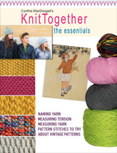 Cynthia MacDougall's Knit Together: The Essentials