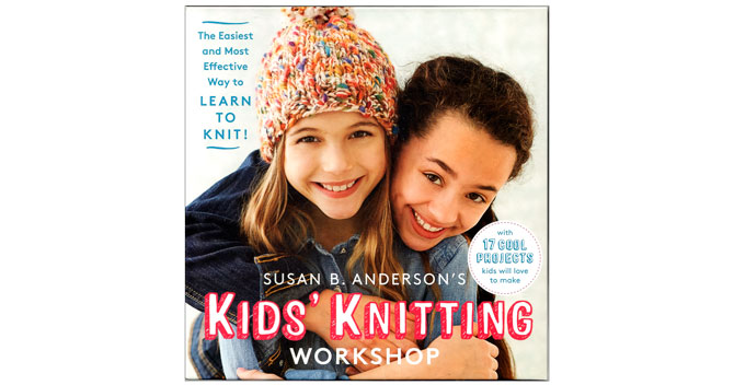 Susan B. Anderson's Kids’ Knitting Workshop